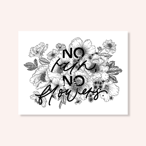 No Rain, No Flowers Print