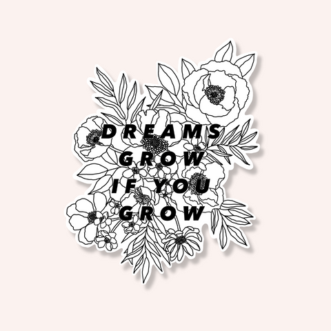 Dreams Grow If You Grow Sticker