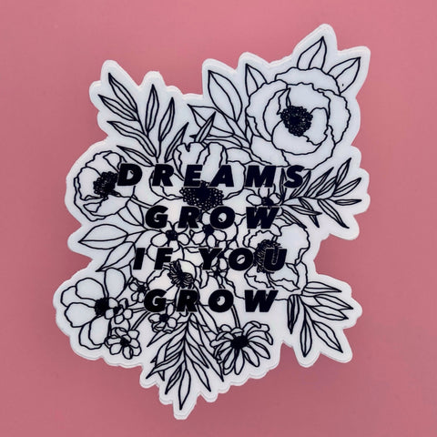 Dreams Grow If You Grow Sticker