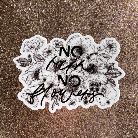 No Rain, No Flowers Sticker