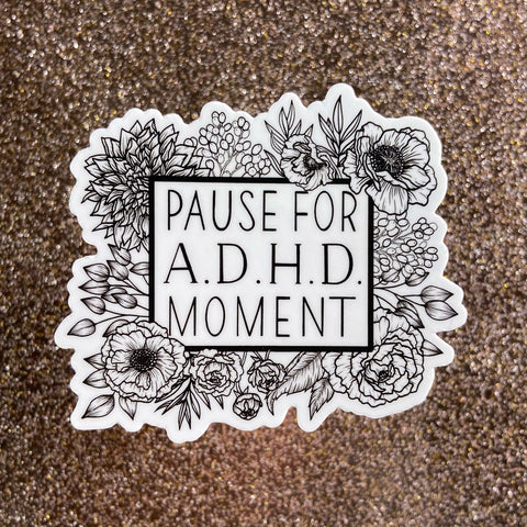 Pause For ADHD Moment Sticker